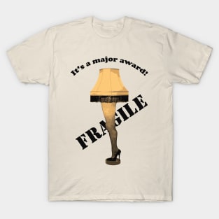 Fragile Leg Lamp - Its A Major Award - Fragile, That Must Be Italian T-Shirt